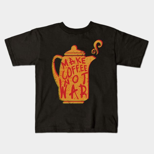 Make coffee not war Kids T-Shirt by ChristianCrecenzio